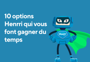 10 options Henrri pour vous faire gagner du temps